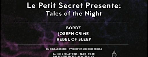 Tales Of The Night w/ Bordz, Joseph Crime & Rebel Of Sleep | Le Petit Secret