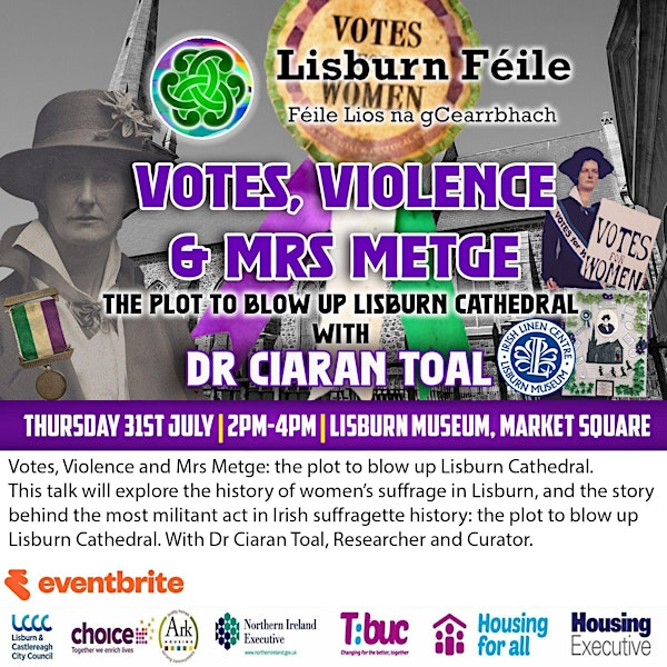 Votes, Violence & Mrs Metge | Irish Linen Centre & Lisburn Museum