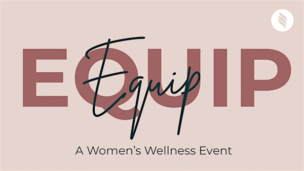 Equip: A women's wellness event | Get Fit Modesto