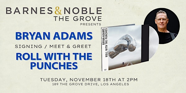 Bryan Adams signs ROLL WITH THE PUNCHES  at B&N The Grove | Barnes & Noble The Grove