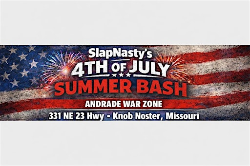 SlapNasty's  4th of July Summer Bash | Andrades war zone