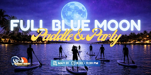 Full Blue Moon Paddle and Party (Kayak and SUP) | Sunrise Paddleboards
