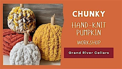 Make a Chunky Hand-Knit Pumpkin at Grand River Cellars | Grand River Cellars