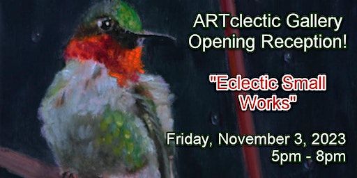 "Eclectic Small Works" Art Exhibit Opening Reception | ARTclectic Art Gallery