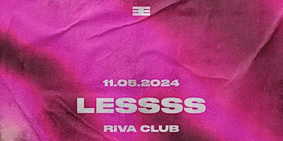 Sabato 11 Maggio Tendenza presenta LESSSS | RIVA CLUB