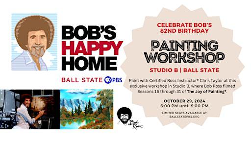 Happy Little Birthday: Bob Ross Painting Experience | Ball State PBS Studio,  E.F. Ball Communication Building