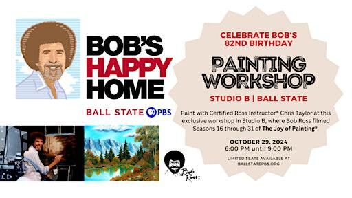 Happy Little Birthday: Bob Ross Painting Experience | Ball State PBS Studio,  E.F. Ball Communication Building