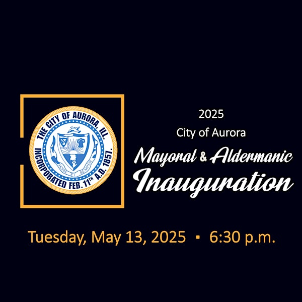 2025 Aurora Mayoral & Aldermanic Inauguration | Paramount Theatre