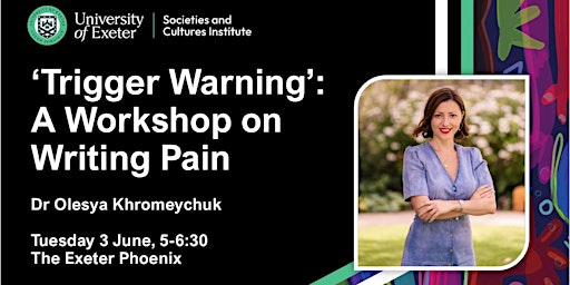 ‘Trigger Warning’: A Workshop on Writing Pain | Exeter Phoenix