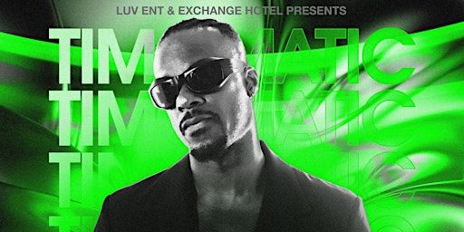 LUV ENT + EXCHANGE HOTEL PRESENTS TIMOMATIC + LUV SUPPORTS | Exchange Hotel