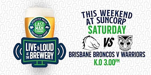 Brisbane Broncos v Warriors: Pre-Game Feast & Footy Vibes at Last Man Stand | The Last Man Standing Brewery