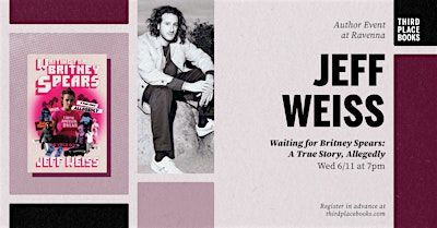 Jeff Weiss presents 'Waiting for Britney Spears' | Third Place Books Ravenna