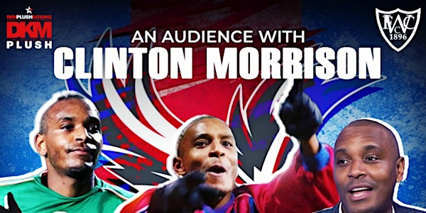 An Audience with Clinton Morrison | Warlingham Sports Club and Bar
