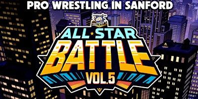 Pro Wrestling Action: All-Star Battle Vol. 5 | Sanford Civic Center