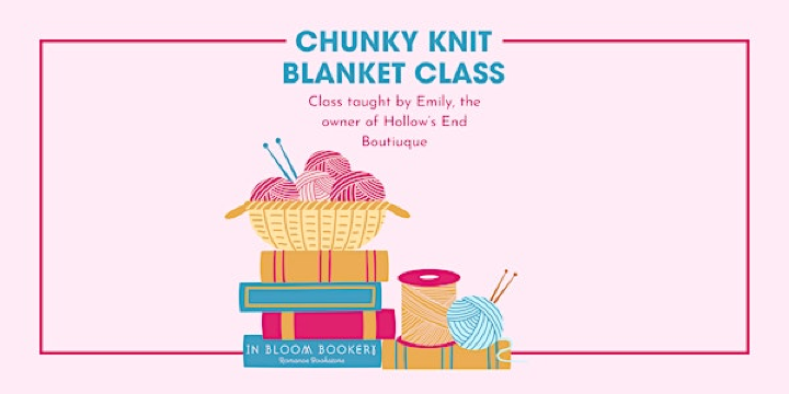 Chunky Knit Blanket Workshop | In Bloom Bookery