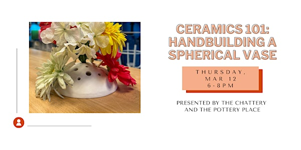 Ceramics 101: Handbuilding a Spherical Vase with The Pottery Place | The Chattery