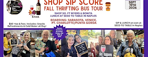 9/19 SHOP SIP SCORE Shop So. Ft. Myers & Bonita  Board Sara Ven PtC/PG | 3 BOARDING LOCATIONS: #1 SARASOTA/BRADENTON #2 VENICE #3 PT. CHARLOTTE/PUNTA GORDA