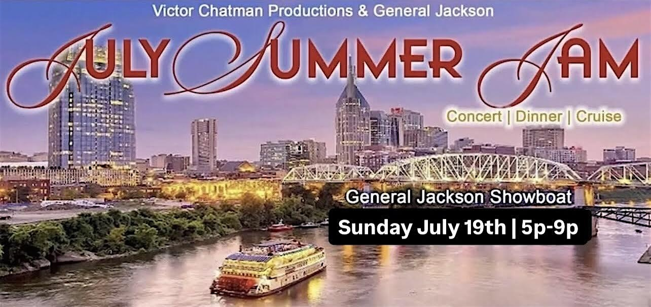 JULY SUMMER JAM aboard the GENERAL JACKSON SHOWBOAT | General Jackson Showboat