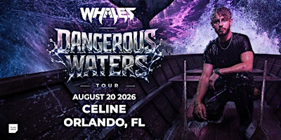 Whales - Dangerous Waters Tour @ CELINE ORLANDO | Celine Orlando