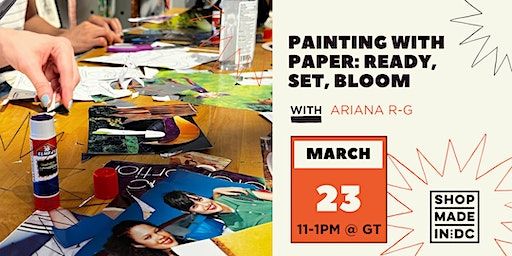 Painting with Paper: Ready, Set, Bloom w/ Ariana R-G | Shop Made in DC - Georgetown