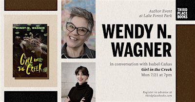 Wendy N. Wagner with Isabel Cañas — 'Girl in the Creek' | Third Place Books
