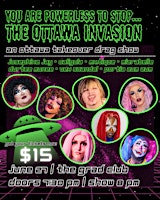 The Ottawa Invasion: an Ottawa drag artist takeover show! | The Grad Club