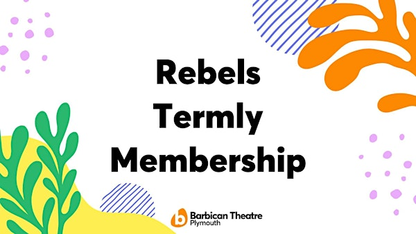 Rebels Termly Membership April- July 2025 | Barbican Theatre