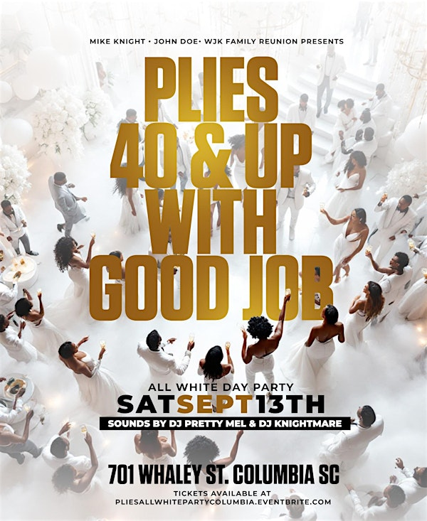40 & Up With Good Job  W/ Plies  (All White Day Party) | 701 Whaley