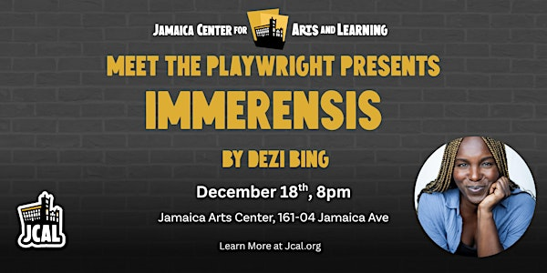 Meet The Playwright Presents ImmerenSIS | Jamaica Center for Arts and Learning (JCAL)