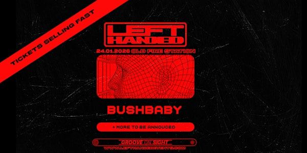 Left Handed presents - Bushbaby + more | The Old Fire Station