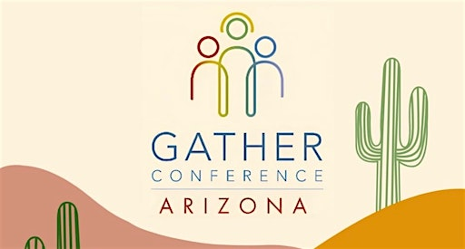 GATHER ARIZONA - A REGIONAL GATHER CONFERENCE | Red Mountain Recreation Center
