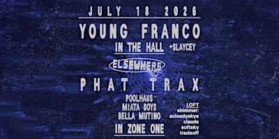 Young Franco, Slaycey, PHAT TRAX: Poolhaus, Miata Boys, Bella Mutino + more | Elsewhere