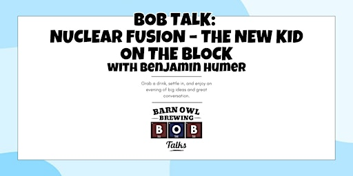 BOB Talk:  Nuclear Fusion – The New Kid on the Block | Barn Owl Brewing
