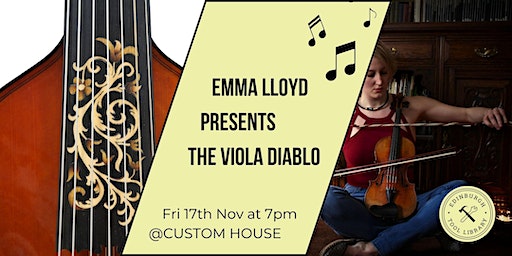 ETL Fundraiser @Custom House - Emma Lloyd presents the Viola Diablo | Custom House