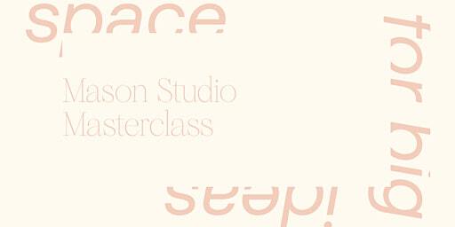 Mason Studio Masterclass 1: Building Value Through Design and Art | Mason Studio Cultural Hub,  91 Pelham Avenue, Toronto, ON, Canada