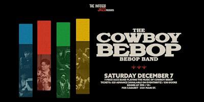 The Infidels Presents: Cowboy Bebop Bebop Band at Fox Cabaret | Fox Cabaret
