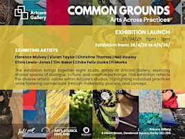 Common Grounds: Arts across practices Exhibition Launch | Artcore Gallery