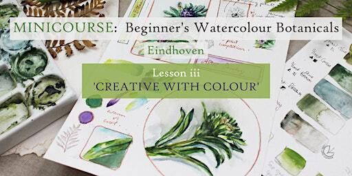 Beginner's Watercolour Botanicals LESSON iii 'Creative with Colour', EHV | Studio 52, 2nd Floor, Apparatenfabriek, Torenallee 26,