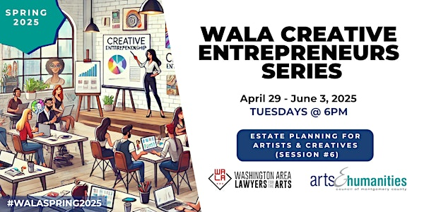 WALA CES @ AHCMC: Estate Planning for Artists & Creatives (Session #6) | Silver Spring Civic Building at Veterans Plaza