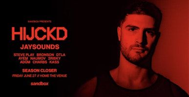 Sandbox ft. HIJCKD (SZN CLOSING PARTY) | Home Main Venue