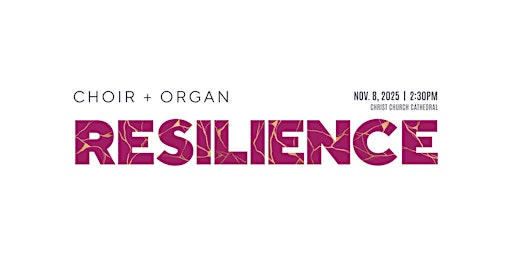 Victoria Choral Society presents RESILIENCE: Works for Choir & Organ | Christ Church Cathedral
