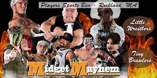 Midget Mayhem Wrestling Goes Wild! Rockland MA +21 | Players Sports Bar & Grille