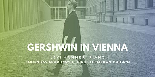concert:nova presents Levi Hammer | Gershwin in Vienna | First Lutheran Church