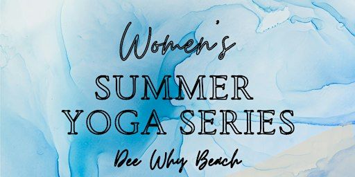 Women's Summer Yoga Series (at the Beach!) | Dee Why Beach