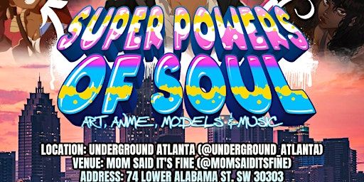 Super Powers of Soul: Art, Anime, Models & Live Music | Mom Said It's Fine
