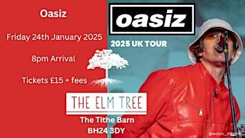 Oasiz (Oasis Tribute) Live at The Elm Tree Tithe Barn - STANDING EVENT | The ElmTree, Hightown Road, Hightown, Ringwood BH24 3DY, UK. One minute from A31 - large free car park. Event held in large Tythe Barn on site. Main bar and Restaurant open as usual 12.-12. www.elmtreeringwood.co.uk Oasiz (Oasis Tribute) Live at The Elm Tree Tithe Barn - STANDING EVENT | The ElmTree, Hightown Road, Hightown, Ringwood BH24 3DY, UK. One minute from A31 - large free car park. Event held in large Tythe Barn on site. Main bar and Restaurant open as usual 12.-12. www.elmtreeringwood.co.uk