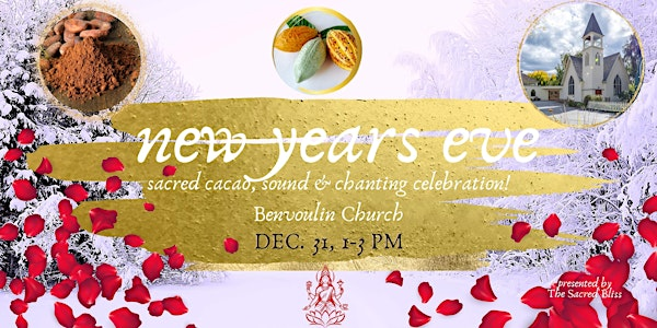 New Years Eve Cacao & Chanting Ceremony at BENVOULIN CHURCH | benvoulin church