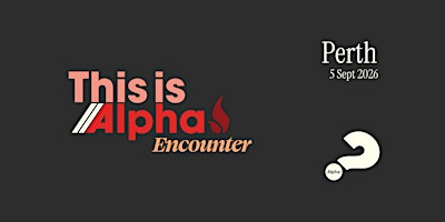 This is Alpha: Encounter - Perth | Trinity Church of the Nazarene
