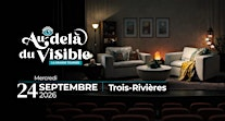 Au-delà du Visible - TROIS-RIVIÈRES | Hôtels Gouverneur Trois-Rivières