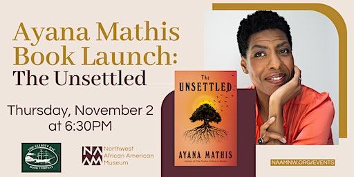Ayana Mathis Book Launch: The Unsettled (Seattle) | 2300 S Massachusetts St